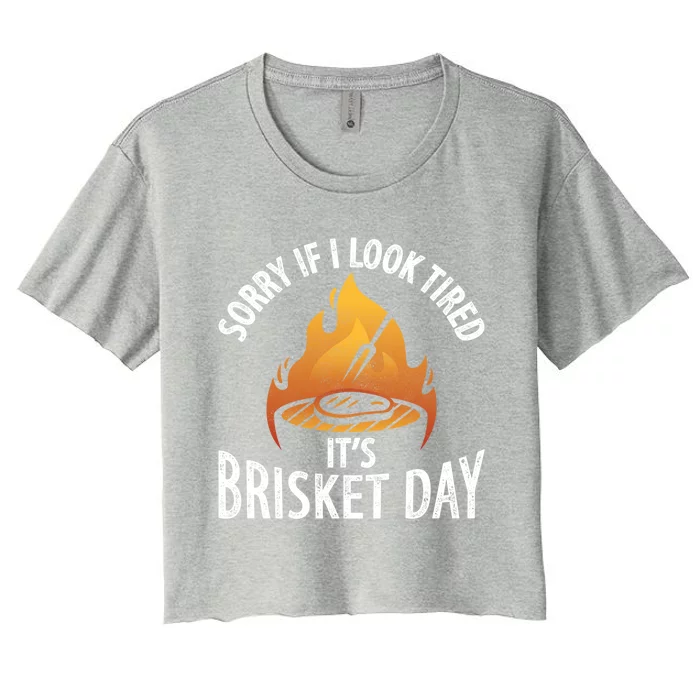 Funny Bbq Sorry If I Look Tired It's Brisket Day Smoking Gift Women's Crop Top Tee