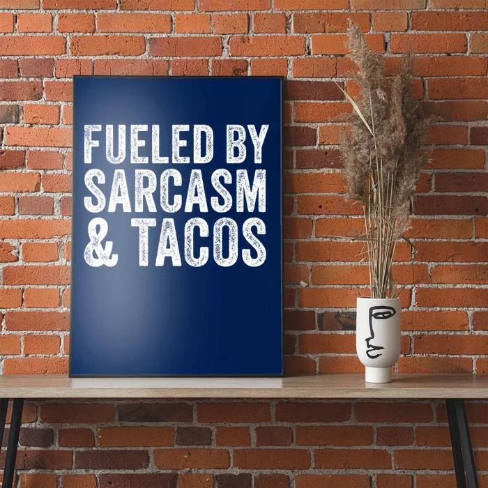 Fueled By Sarcasm & Tacos Funny Saying Sarcastic Poster