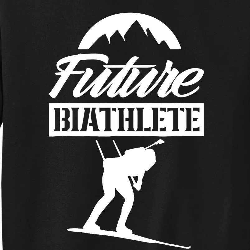 Future Biathlete Sports Biathlon Biathlons Tall Sweatshirt