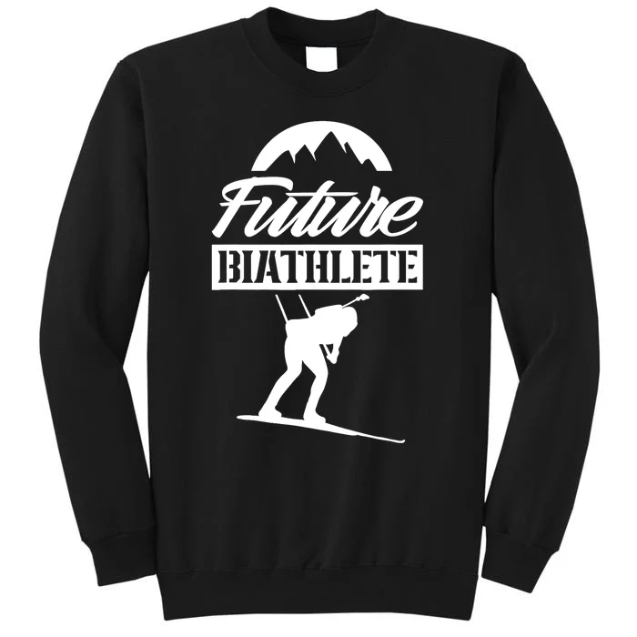 Future Biathlete Sports Biathlon Biathlons Tall Sweatshirt