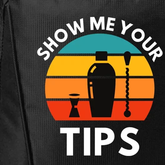 Funny Bartender Show Me Your Tips Mixologist Funny Gift City Backpack