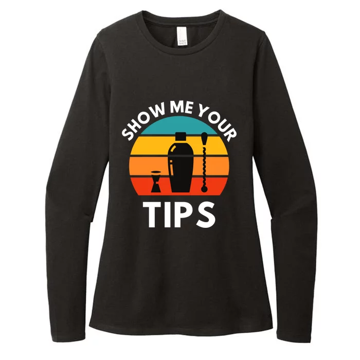 Funny Bartender Show Me Your Tips Mixologist Funny Gift Womens CVC Long Sleeve Shirt