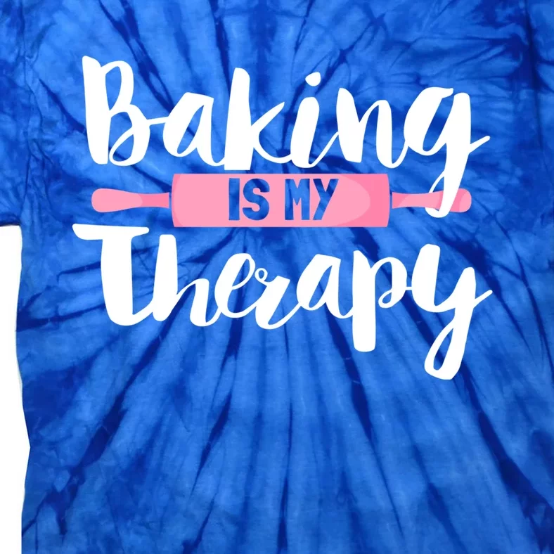 Funny Baker Saying I Baking Is My Therapy Funny Gift Tie-Dye T-Shirt