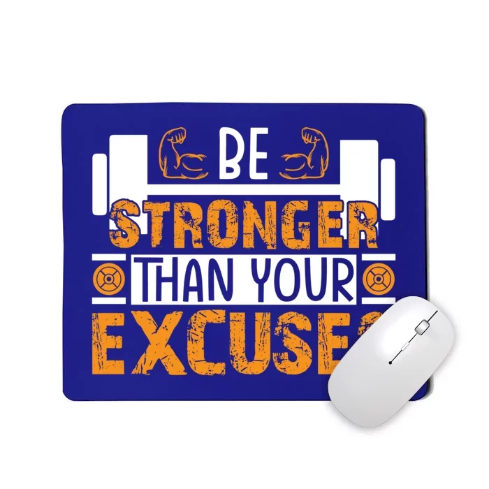 Fitness Be Stronger Than Your Excuses Unisex Tee Funny Gift Mousepad