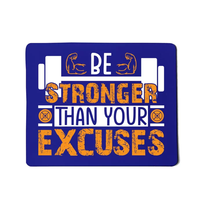 Fitness Be Stronger Than Your Excuses Unisex Tee Funny Gift Mousepad