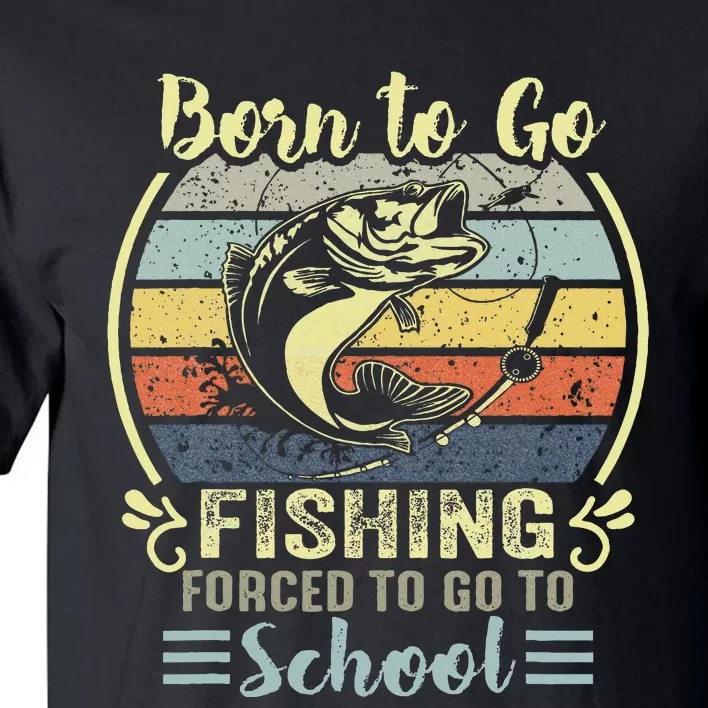 Funny Born To Go Fishing Bass Fish Fisherman Tall T-Shirt