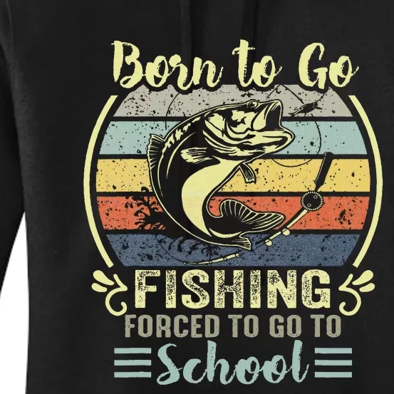 Funny Born To Go Fishing Bass Fish Fisherman Women's Pullover Hoodie