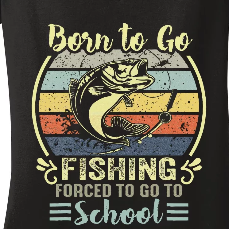 Funny Born To Go Fishing Bass Fish Fisherman Women's V-Neck T-Shirt