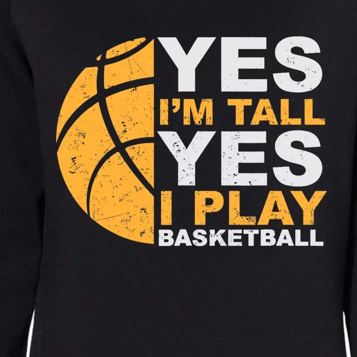 Funny Basketball T Yes I'm Tall Basketball Player Gift Womens California Wash Sweatshirt