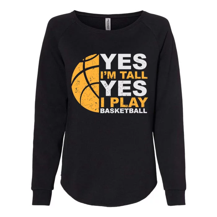 Funny Basketball T Yes I'm Tall Basketball Player Gift Womens California Wash Sweatshirt