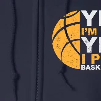 Funny Basketball T Yes I'm Tall Basketball Player Gift Full Zip Hoodie