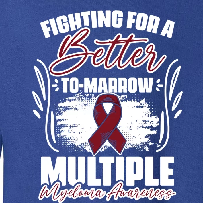 Fighting Better Tomarrow Support Multiple Myeloma Survivor Gift Toddler Sweatshirt