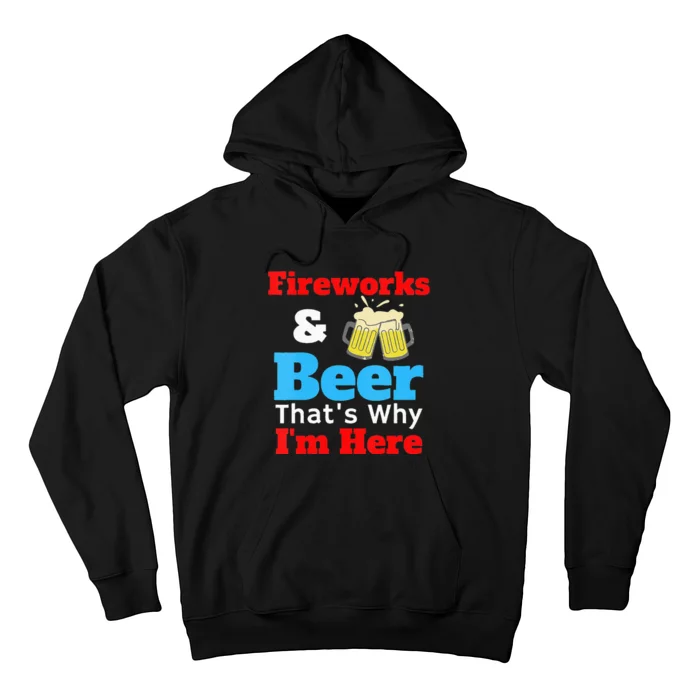 Fireworks & Beer That's Why I'm Here Fourth Of July America Hoodie