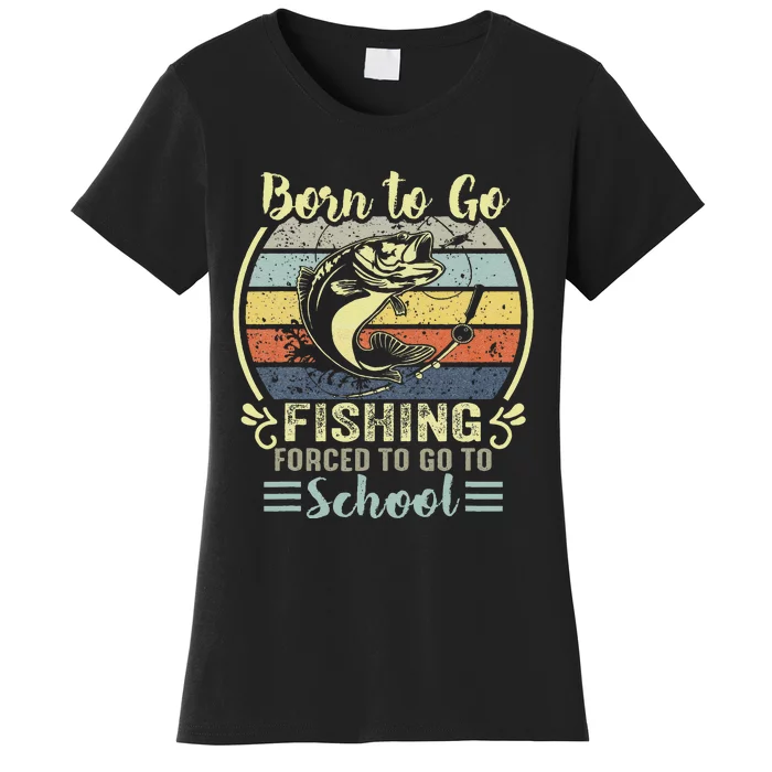 Funny Born To Go Fishing Bass Fish Fisherman Gift Women's T-Shirt