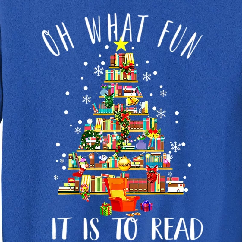 Funny Book Teacher Christmas Tree Oh What Fun It Is To Read Cute Gift Tall Sweatshirt