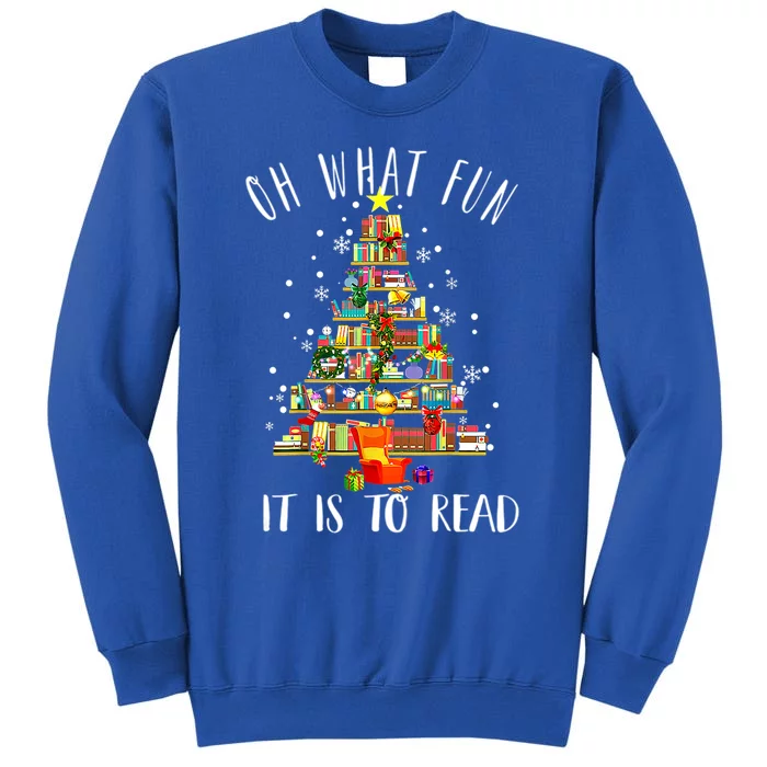 Funny Book Teacher Christmas Tree Oh What Fun It Is To Read Cute Gift Tall Sweatshirt