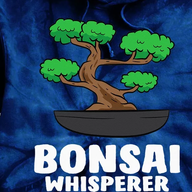 Funny Bonsai Tree Funny Japanese Bonsai Tree Whisperer Tie Dye Hoodie