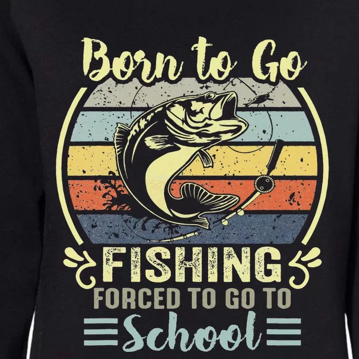 Funny Born To Go Fishing Bass Fish Fisherman Womens California Wash Sweatshirt