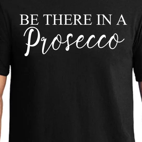 Funny Be There In A Prosecco Wine Enthusiast Cute Gift Pajama Set