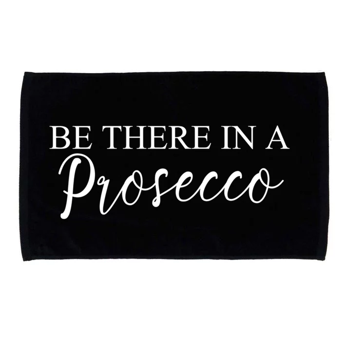 Funny Be There In A Prosecco Wine Enthusiast Cute Gift Microfiber Hand Towel