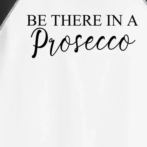 Funny Be There In A Prosecco Wine Enthusiast Cute Gift Toddler Fine Jersey T-Shirt