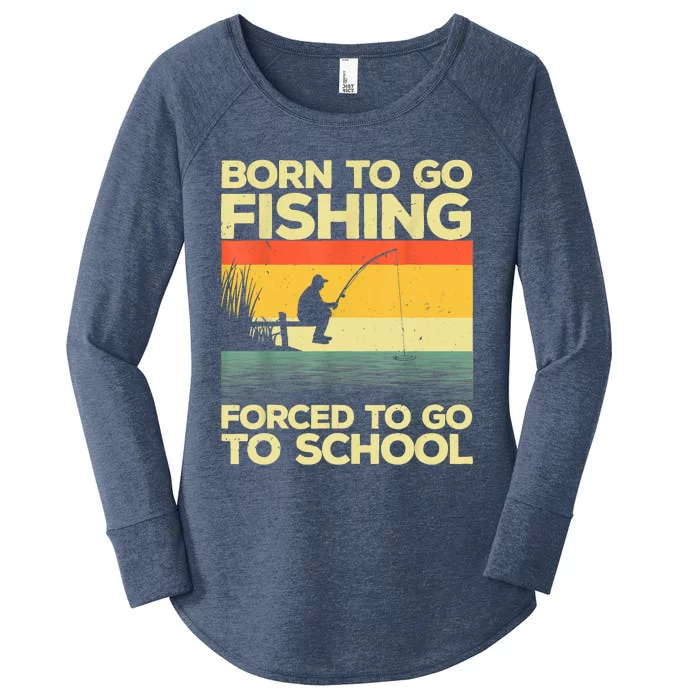 Funny Born To Fishing Forced To Go To School Meme Fishing Fisherman Fish Trout Women's Perfect Tri Tunic Long Sleeve Shirt