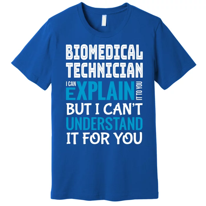 Funny Biomedical Technician Gift Appreciation Cute Gift Premium T-Shirt