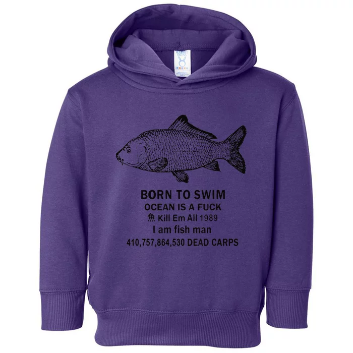 Funny Born To Swim Ocean Is A Fuk Kill Em All 1989 Toddler Hoodie