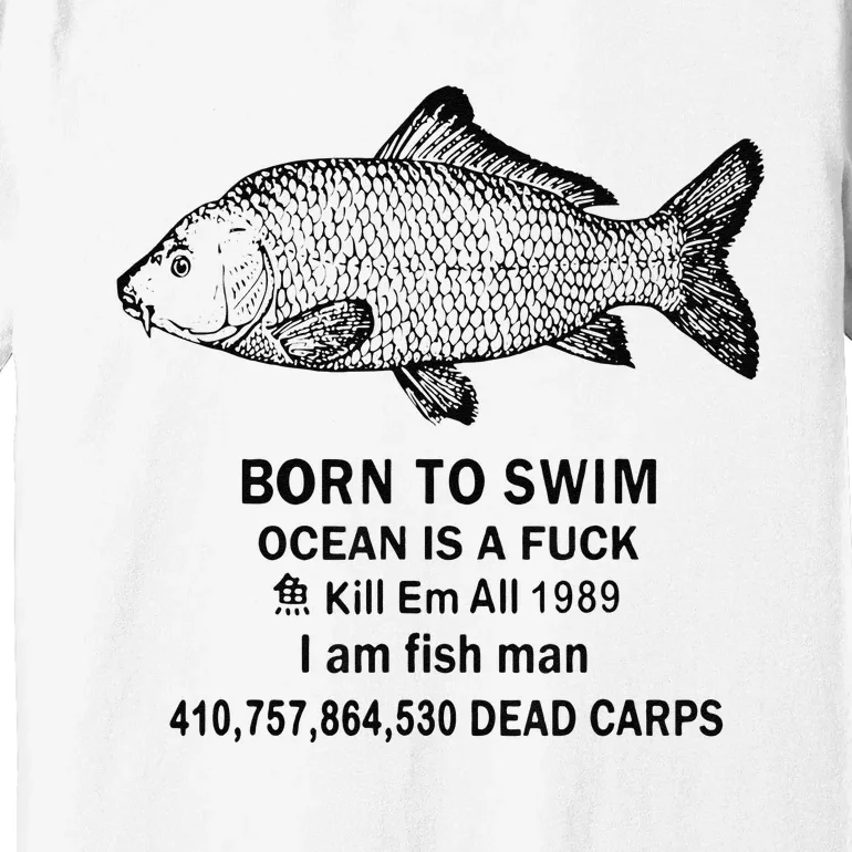 Funny Born To Swim Ocean Is A Fuk Kill Em All 1989 Premium T-Shirt