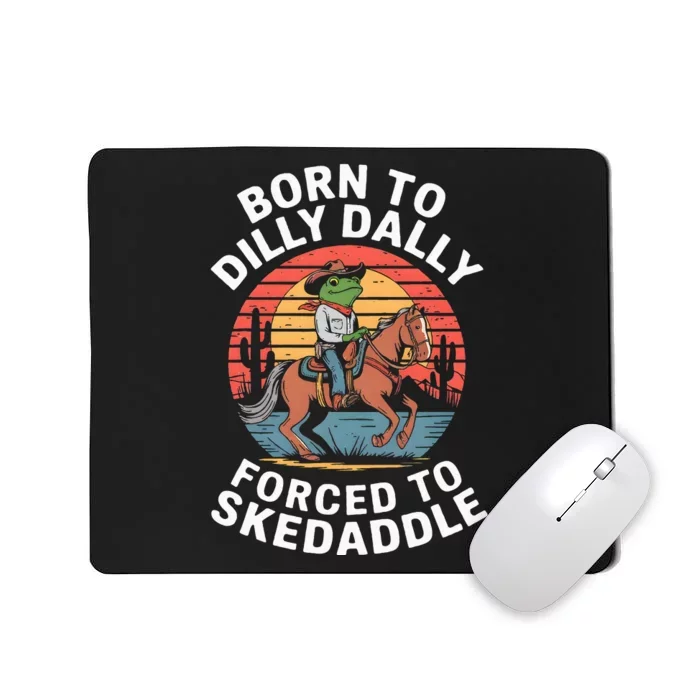 Frog Born To Dilly Dally Forced To Skedaddle Cow Mousepad