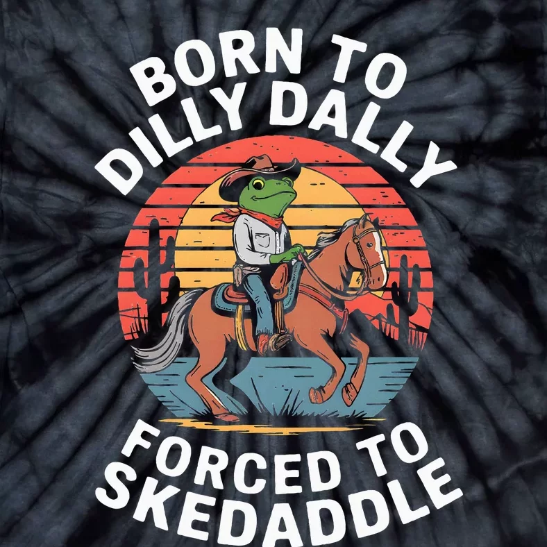 Frog Born To Dilly Dally Forced To Skedaddle Cow Tie-Dye T-Shirt