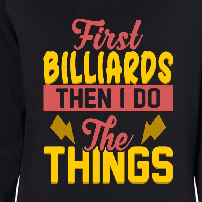 First Billiards Then I Do Thing Billiards Dad Gift For Father's Day Womens California Wash Sweatshirt