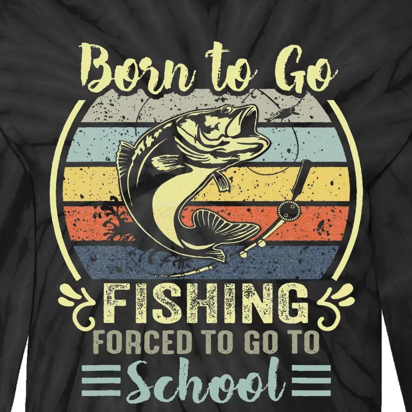 Funny Born To Go Fishing Bass Fish Fisherman Tie-Dye Long Sleeve Shirt