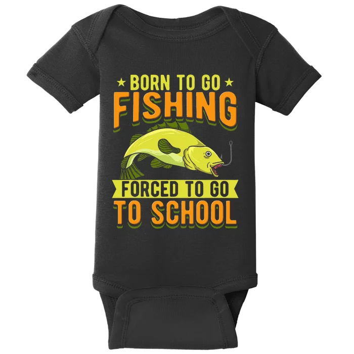 Fisherman Born To Go Fishing Forced To Go To School Baby Bodysuit