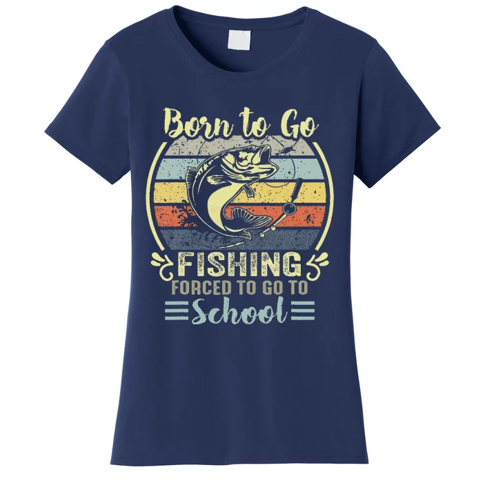 Funny Born To Go Fishing Bass Fish Fisherman Women's T-Shirt