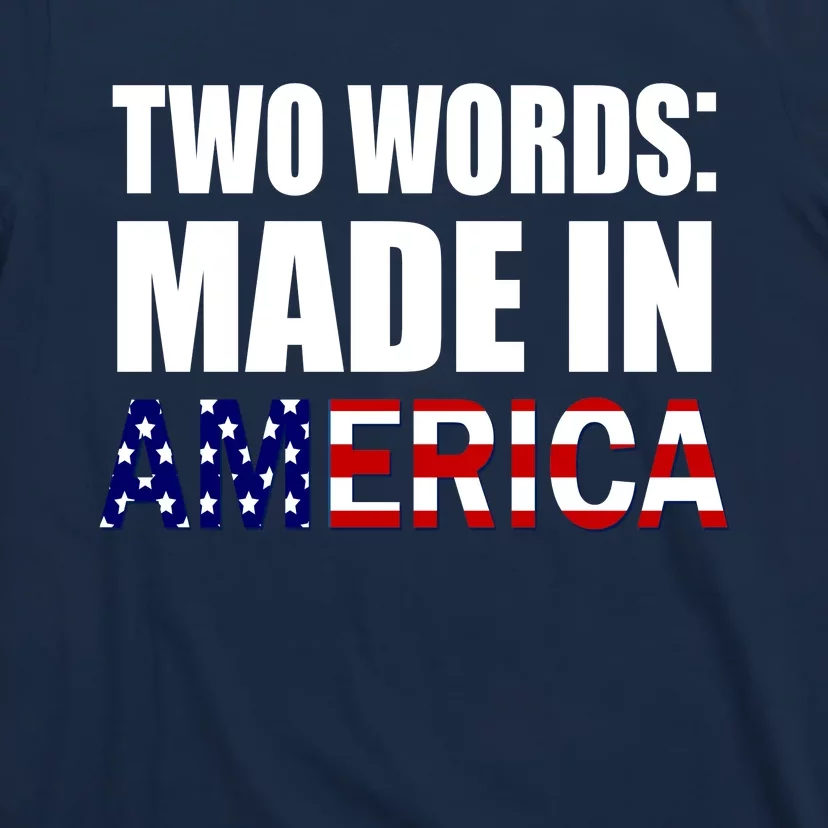 Funny Biden Two Words, Made In America T-Shirt