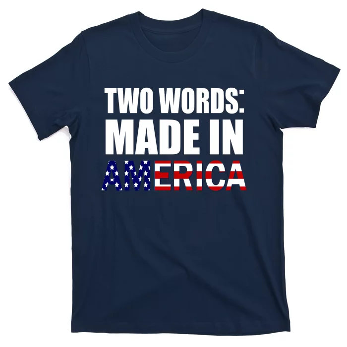 Funny Biden Two Words, Made In America T-Shirt