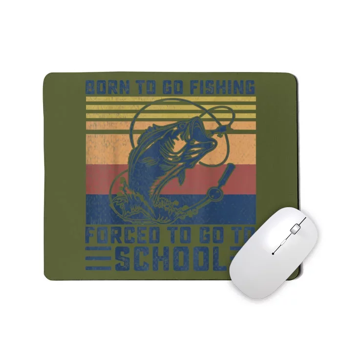 Funny Born To Fishing Forced To Go To School Meme Fishing Fisherman Fish Trout Mousepad