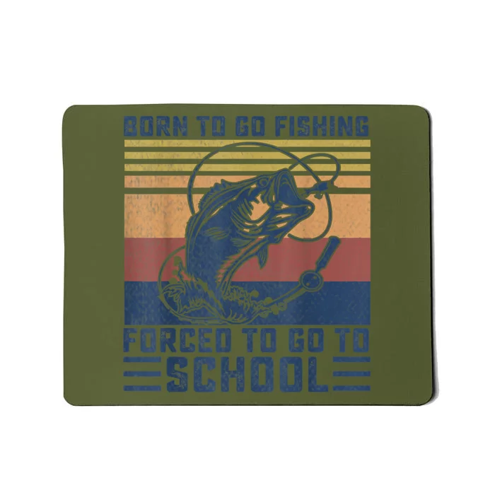 Funny Born To Fishing Forced To Go To School Meme Fishing Fisherman Fish Trout Mousepad