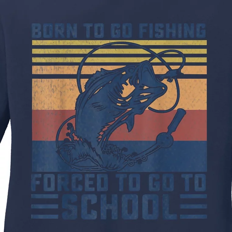 Funny Born To Fishing Forced To Go To School Meme Fishing Fisherman Fish Trout Ladies Long Sleeve Shirt