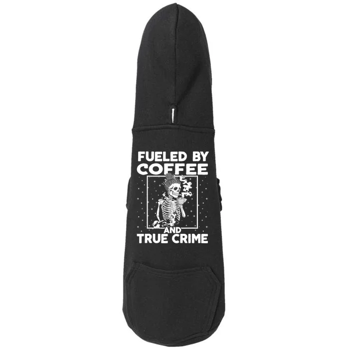 Fueled By True Crime And Coffee Doggie 3-End Fleece Hoodie