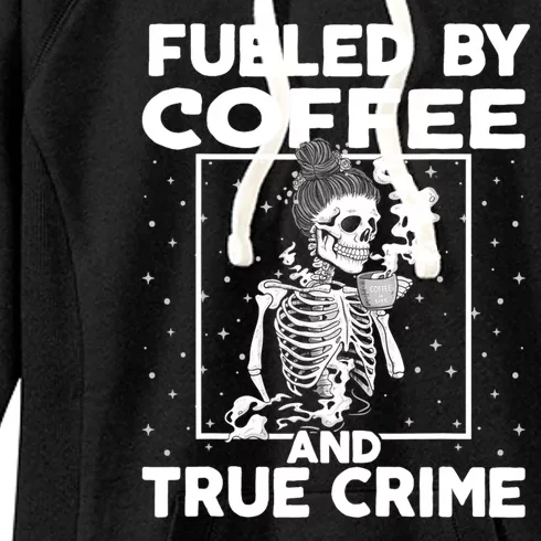 Fueled By True Crime And Coffee Women's Fleece Hoodie