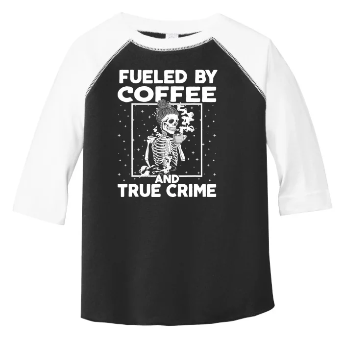 Fueled By True Crime And Coffee Toddler Fine Jersey T-Shirt