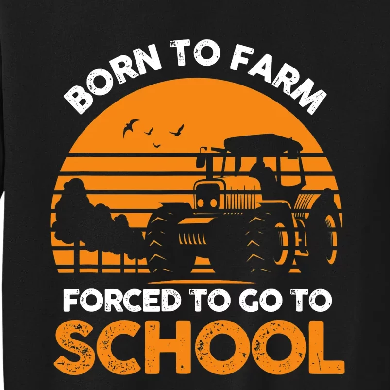 Farmer Born To Farm Forced To Go To School Agriculturist Sweatshirt