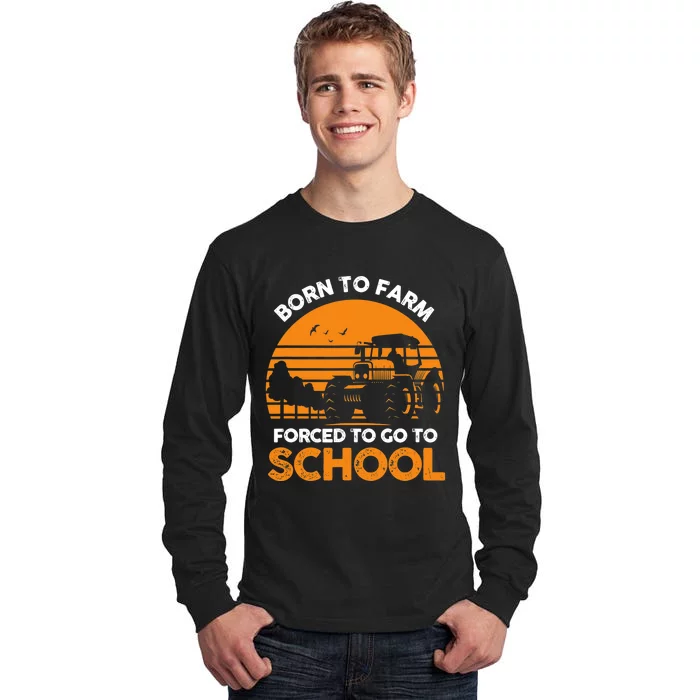 Farmer Born To Farm Forced To Go To School Agriculturist Tall Long Sleeve T-Shirt