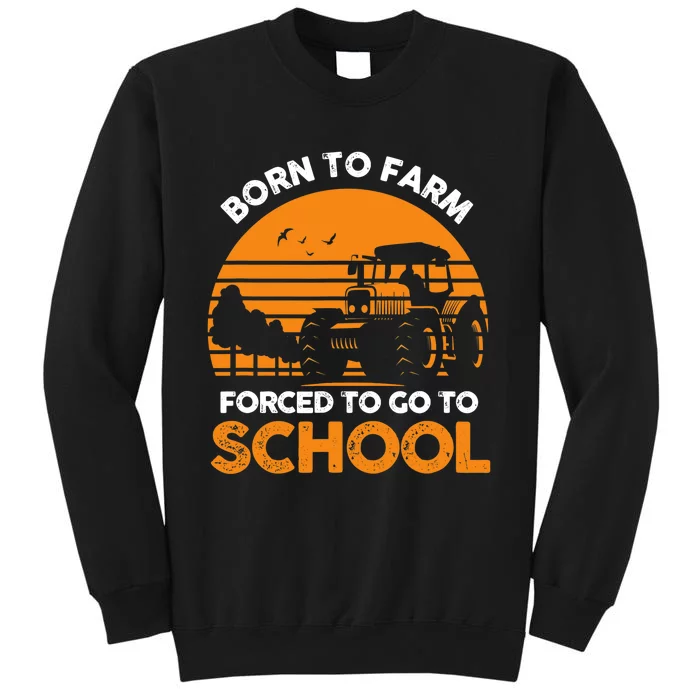 Farmer Born To Farm Forced To Go To School Agriculturist Tall Sweatshirt