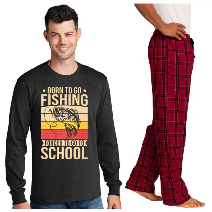 Fishing Born To Go Fishing Forced To Go To School Long Sleeve Pajama Set