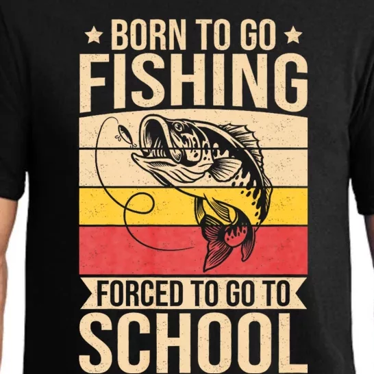 Fishing Born To Go Fishing Forced To Go To School Pajama Set