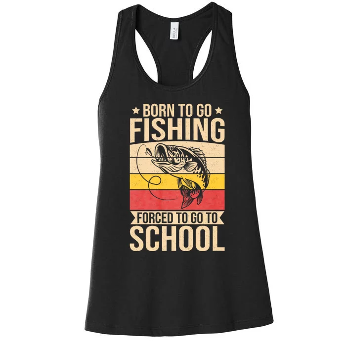 Fishing Born To Go Fishing Forced To Go To School Women's Racerback Tank