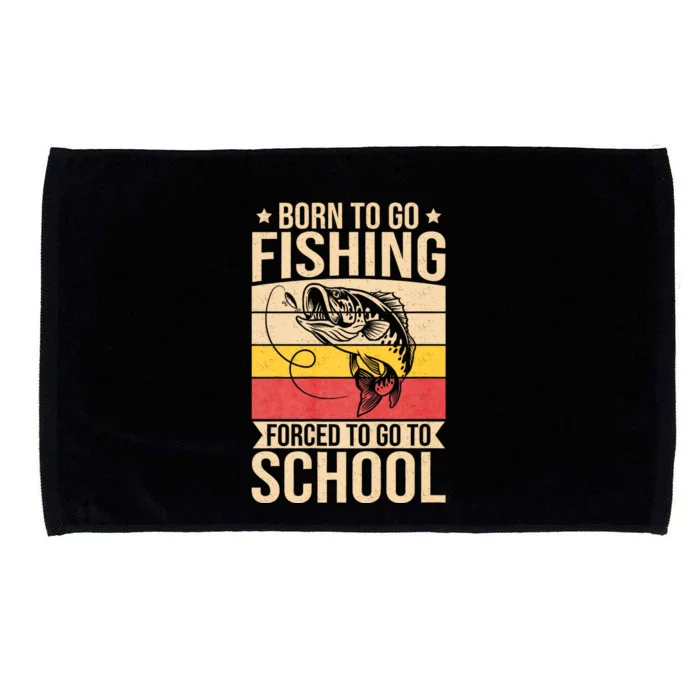 Fishing Born To Go Fishing Forced To Go To School Microfiber Hand Towel